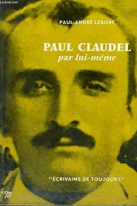Couverture du produit · Paul Claudel par lui-même - Collection Ecrivains de toujours n°63