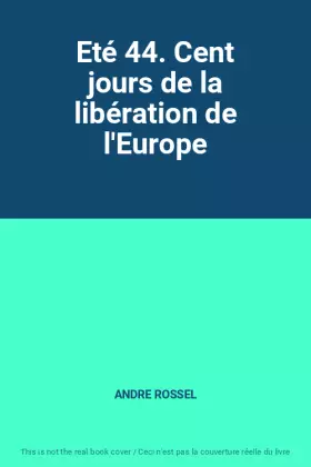 Couverture du produit · Eté 44. Cent jours de la libération de l'Europe