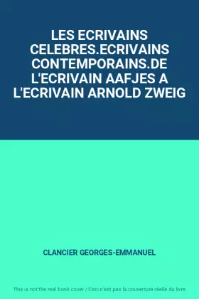 Couverture du produit · LES ECRIVAINS CELEBRES.ECRIVAINS CONTEMPORAINS.DE L'ECRIVAIN AAFJES A L'ECRIVAIN ARNOLD ZWEIG