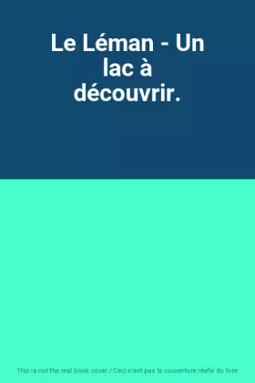 Couverture du produit · Le Léman - Un lac à découvrir.