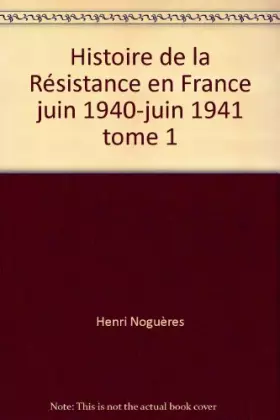 Couverture du produit · Histoire de la Résistance en France juin 1940-juin 1941 tome 1
