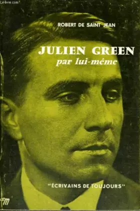 Couverture du produit · Julien green par lui-même - collection ecrivains de toujours n°76
