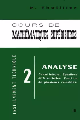 Couverture du produit · Cours de mathématiques supérieures, tome 2. Analyse, calcul intégral et équation