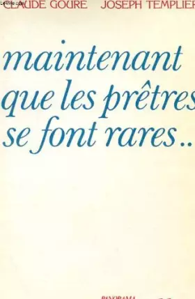 Couverture du produit · Maintenant que les pretres se font rares...