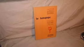 Couverture du produit · Le Langage : Textes choisis et présentés par Robert Pagès