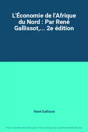 Couverture du produit · L'Économie de l'Afrique du Nord : Par René Gallissot,... 2e édition