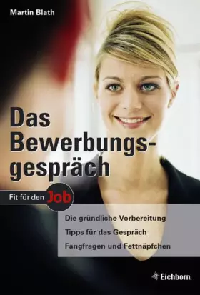 Couverture du produit · Das Bewerbungsgespräch: Die gründliche Vorbereitung - Tipps für das Gespräch - Fangfragen und Fettnäpfchen