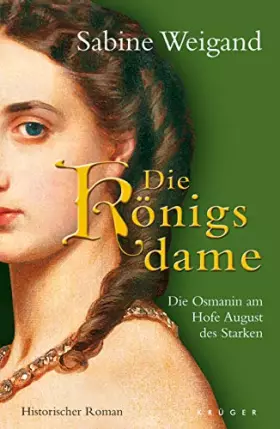 Couverture du produit · Die Königsdame: Die Osmanin am Hofe von August dem Starken
