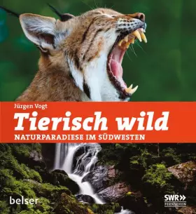 Couverture du produit · Tierisch wild.: Naturparadiese im Südwesten