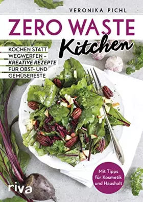Couverture du produit · Zero Waste Kitchen: Kochen statt wegwerfen – kreative Rezepte für Obst- und Gemüsereste