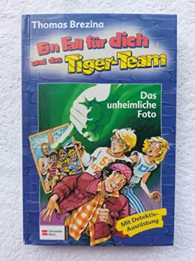 Couverture du produit · Ein Fall für dich und das Tigerteam / Das unheimliche Foto