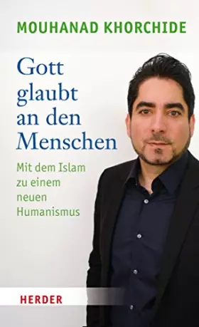 Couverture du produit · Gott glaubt an den Menschen: Mit dem Islam zu einem neuen Humanismus