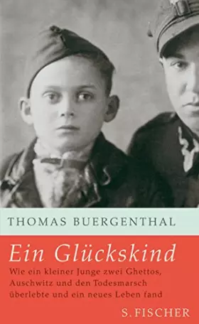 Couverture du produit · Ein Glückskind: Wie ein kleiner Junge zwei Ghettos, Auschwitz und den Todesmarsch überlebte und ein neues Leben fand: Wie ein k