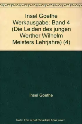Couverture du produit · Insel Goethe Werkausgabe: Band 4 (Die Leiden des jungen Werther Wilhelm Meisters Lehrjahre) (4)