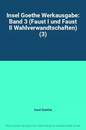 Couverture du produit · Insel Goethe Werkausgabe: Band 3 (Faust I und Faust II Wahlverwandtschaften) (3)