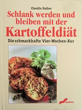 Couverture du produit · Schlank werden und bleiben mit der Kartoffeldiät: Die schmackhafte 4-Wochen-Kur