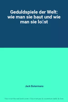 Couverture du produit · Geduldspiele der Welt: wie man sie baut und wie man sie löst