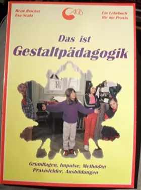 Couverture du produit · Das ist Gestaltpädagogik: Grundlagen, Impulse, Methoden, Praxisfelder, Ausbildungen: Ein Lehrbuch für die Praxis - Grundlagen,