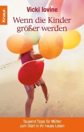 Couverture du produit · Wenn die Kinder größer werden: Tausend Tipps für Mütter zum Start in ihr neues Leben