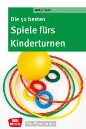 Couverture du produit · Die 50 besten Spiele fürs Kinderturnen (Don Bosco MiniSpielothek)