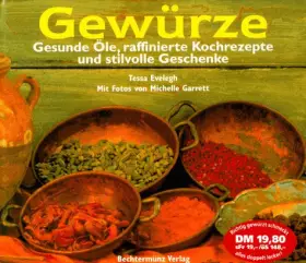 Couverture du produit · Gewürze. Gesunde Öle, raffinierte Kochrezepte und stilvolle Geschenke