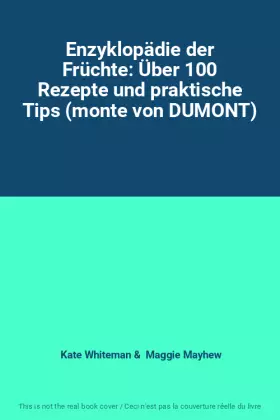 Couverture du produit · Enzyklopädie der Früchte: Über 100 Rezepte und praktische Tips (monte von DUMONT)