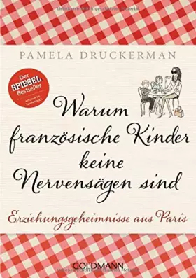 Couverture du produit · Warum französische Kinder keine Nervensägen sind: Erziehungsgeheimnisse aus Paris