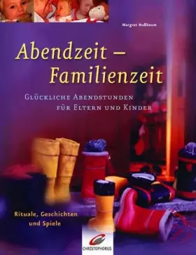 Couverture du produit · Abendzeit - Familienzeit: Glückliche Abendstunden für Eltern und Kinder. Rituale, Geschichten und Spiele