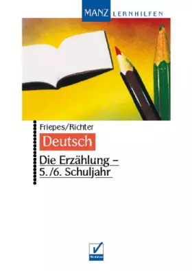 Couverture du produit · Die Erzählung - 5./6. Schuljahr: Mit verständl. Erklärungen, komment. Aufsatzbeisp. u. Themen zum Üben