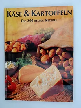 Couverture du produit · Käse & Kartoffeln Die 200 besten Rezepte