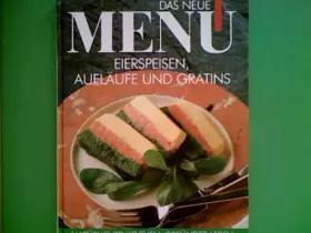 Couverture du produit · Das neue Menü Eierspeisen, Aufläufe und Gratins Natütlich Kochen, Gesünder Leben Das Neue Menü