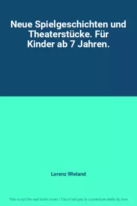 Couverture du produit · Neue Spielgeschichten und Theaterstücke. Für Kinder ab 7 Jahren.