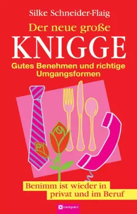 Couverture du produit · Der neue grosse Knigge: Gutes Benehmen und richtige Umgangsformen: Gutes Benehmen und richtige Umgangsformen. Benimm ist wieder