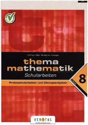 Couverture du produit · Thema Mathematik - Bisherige Ausgabe: Thema Mathematik - Schularbeiten - 8. Klasse: 11. Schulstufe - AHS - Probeschularbeiten u