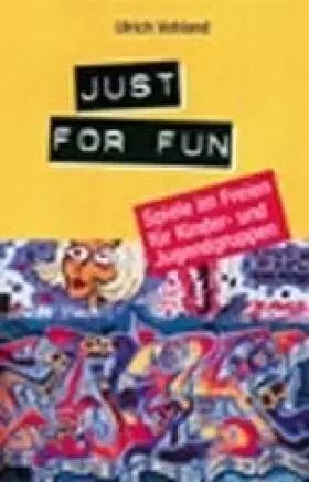 Couverture du produit · Just for fun: Spiele im Freien für Kinder- und Jugendgruppen: Spiele im Freien für Kindergruppen und Jugendgruppen