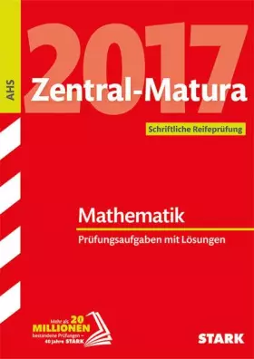 Couverture du produit · STARK Zentral-Matura - Mathematik (Österreich): Schriftliche Reifeprüfung. Prüfungsaufgaben mit Lösungen. AHS