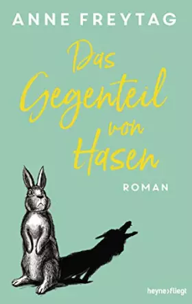 Couverture du produit · Das Gegenteil von Hasen: Roman