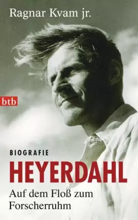 Couverture du produit · Heyerdahl. Auf dem Floß zum Forscherruhm: Biografie