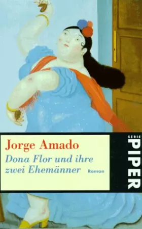 Couverture du produit · Dona Flor und ihre zwei Ehemänner: Eine Geschichte von Moral und LiebeRoman (Piper Taschenbuch, Band 666)