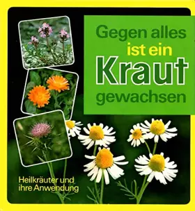 Couverture du produit · Gegen alles ist ein Kraut gewachsen - Heilkräuter und ihre Anwendung