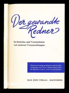 Couverture du produit · Der Gewandte Redner: bei Betriebs- und Vereinsfeiern und anderen Veranstaltungen. Unterweisung m Reden und in der Leitung von V