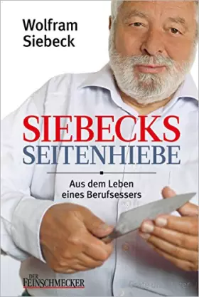 Couverture du produit · Siebecks Seitenhiebe: Aus dem Leben eines Berufsessers
