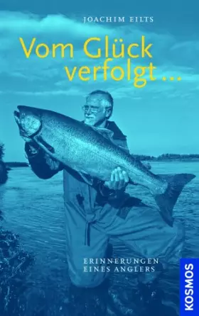 Couverture du produit · Vom Glück verfolgt: Erinnerungen eines Anglers