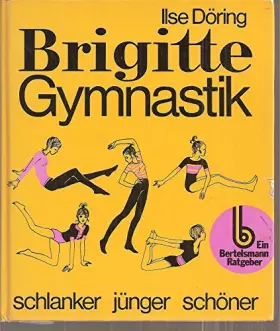 Couverture du produit · Brigitte-Gymnastik : schlanker, jünger, schöner.