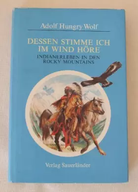 Couverture du produit · Dessen Stimme ich im Wind höre. Indianerleben in den Rocky Mountains