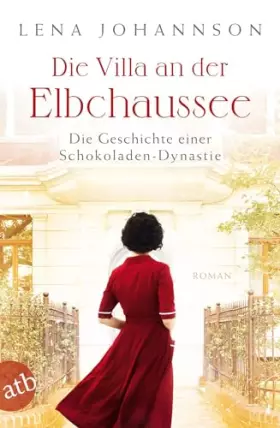 Couverture du produit · Die Villa an der Elbchaussee: Die Geschichte einer Schokoladen-Dynastie (Die große Hamburg-Saga, Band 1)