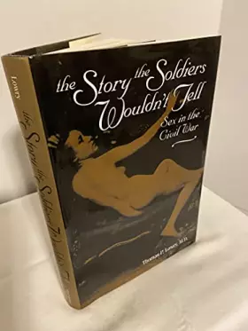 Couverture du produit · The Story the Soldiers Wouldn't Tell: Sex in the Civil War