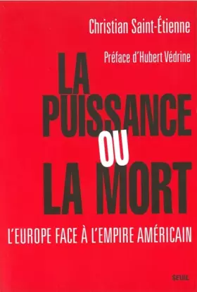 Couverture du produit · La Puissance ou la Mort : L'Europe face à l'empire américain ?