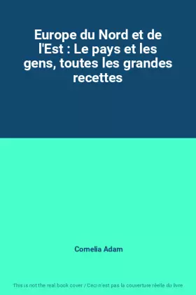 Couverture du produit · Europe du Nord et de l'Est : Le pays et les gens, toutes les grandes recettes
