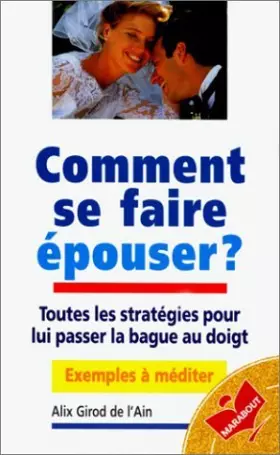 Couverture du produit · Comment se faire épouser ?: Toutes les stratégies pour lui passer la bague au doigt
